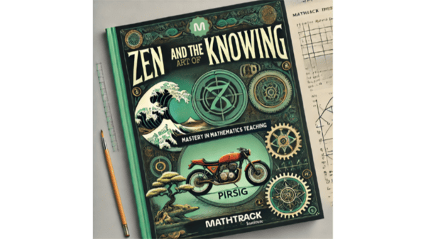 Zen and the Art of Knowing: Mastery in Mathematics Teaching